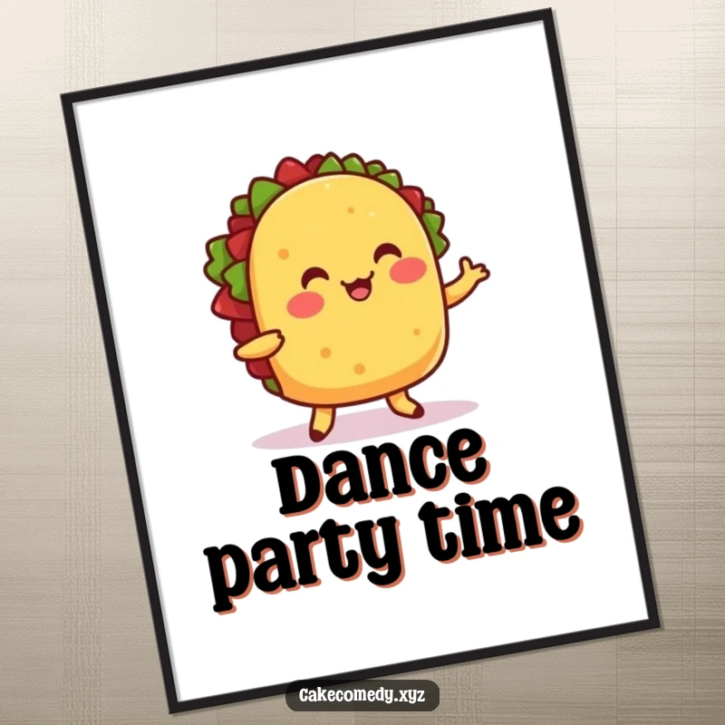 Funny poster of a cheerful taco with little feet doing a wiggle dance, bringing a sense of fun and festivity.